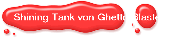 Shining Tank von Ghetto-Blasters